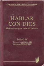 Hablar con Dios. Tomo IV Tiempo ordinario (2) Semanas XIII-XXIII