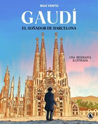 Gaudí, el soñador de Barcelona