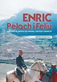 Enric Pèlach i Feliu, Una vida al servei de Girona, Yauyos i Abancay