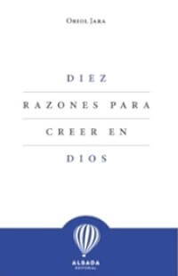 Diez razones para creer en Dios