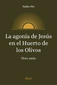 La agonía de Jesús en el huerto de los olivos