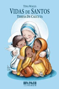 Vidas de Santos 2. Teresa de Calcuta