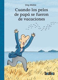 Cuando los pelos de papá se fueron de vacaciones
