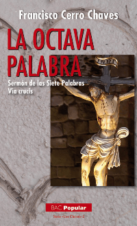 La octava palabra. Sermón de las siete palabras. Vía crucis