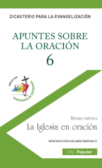 Apuntes sobre la oración, 6. La Iglesia en oración
