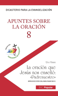 Apuntes sobre la oración, 8. La oración que Jesús nos enseñó "Padrenuestro"