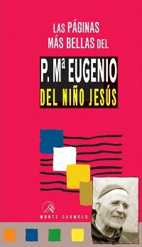Las páginas mas bellas del padre María Eugenio del Niño Jesús