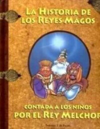 La historia de los Reyes Magos contada a los niños por el rey Melchor