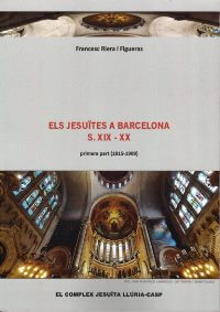 Els jesuites a Barcelona s XIX - XX. Ptimera part (1815-1909)