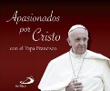 Apasionados por Cristo con el Papa Francisco