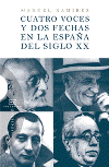Cuatro voces y dos fechas en la España del siglo XX
