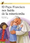 El Papa Francisco nos habla de la misericordia