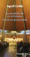 El aliento de la Liturgia. Vivir la Eucaristía