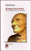 El santo Cura de Ars. Entrañable sacerdote