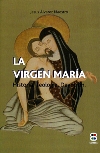 La Virgen María. Historia. Teología. Devoción