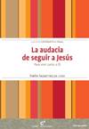 La audacia de seguir a Jesús