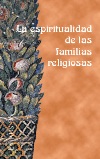 La espiritualidad de las familias religiosas