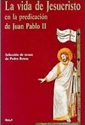 La vida de Jesucristo en la predicación de Juan Pablo II
