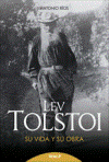 Lev Tolstoi. Su vida y su obra