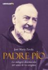 Padre Pío.Los milagros desconocidos del santo de los estigmas