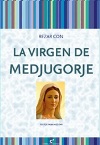 Rezar con La Virgen de Medjugorge