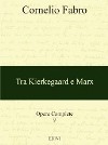 Tra Kierkegaard e Marx