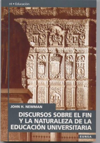 Discursos sobre el fin y la naturaleza de la educación universitaria