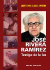 José Rivera Ramírez. Testigo de la luz
