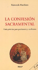 La confesión sacramental. Guía práctica para penitentes y confesores