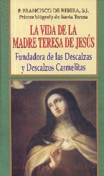 La vida de la Madre Teresa de Jesús