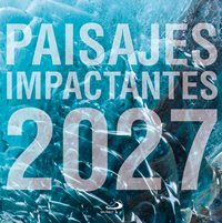 Paisajes impactantes. Calendario de pared 2027