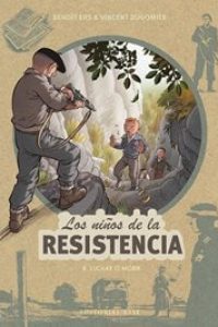 Los niños de la Resistencia 8. Luchar o morir