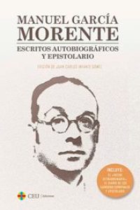 Manuel García Morente. Escritos autobiográficos y epistolario