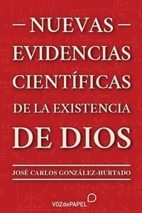 Nuevas evidencias científicas de la existencia de Dios