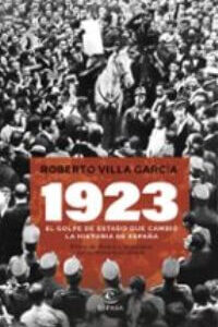1923. El golpe de Estado que cambió la Historia de España