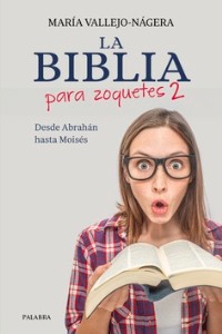 La Biblia para zoquetes 2. Desde Abrahán hasta Moisés