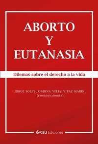 Aborto y eutanasia. Dilemas sobre el derecho a la vida