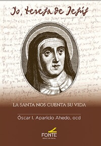 Yo, Teresa de Jesús. La santa nos cuenta su vida