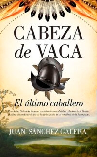 Cabeza de Vaca. El último caballero