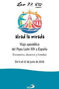 Alzad la mirada.Viaje apostólico del Papa León XIV a España.