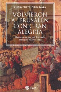 Volvieron a Jerusalén con gran alegría